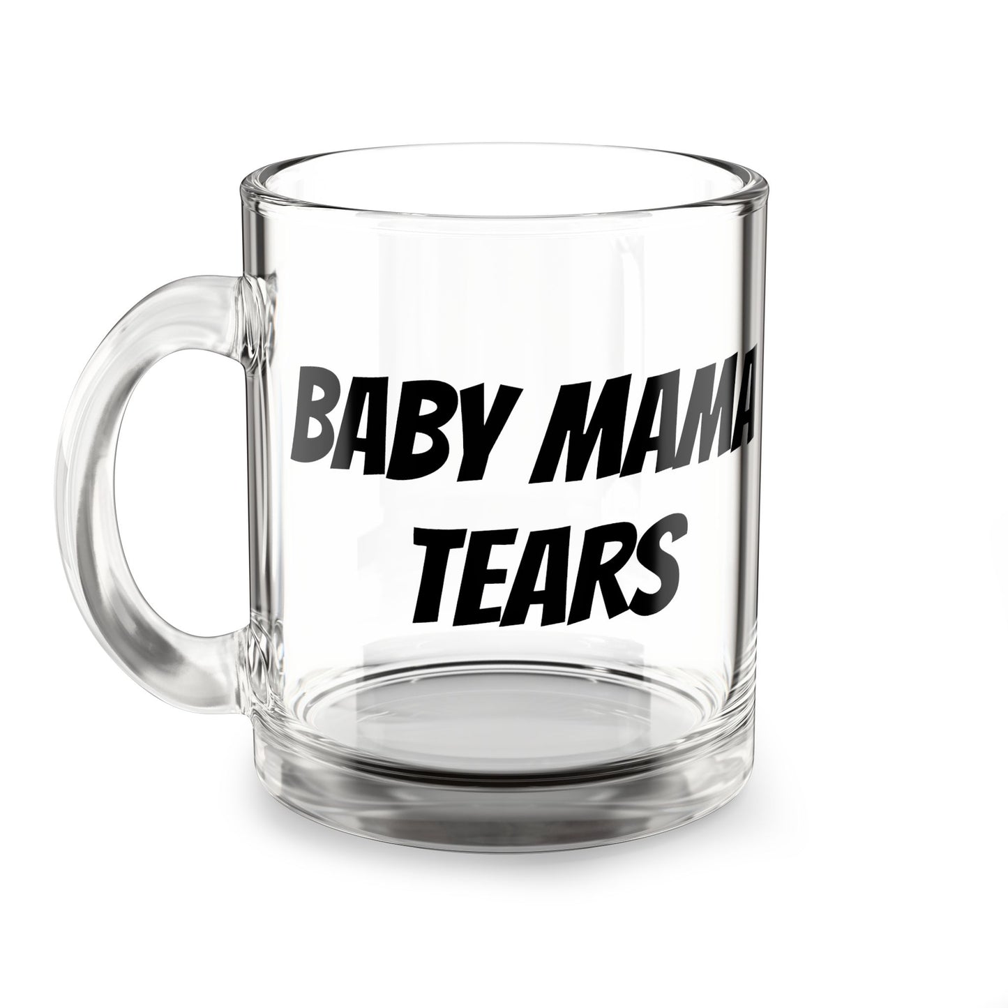 Glass Mug – “Baby Mama Tears” Funny Coffee Cup, 10oz Clear Glass Humor Gift for New Moms