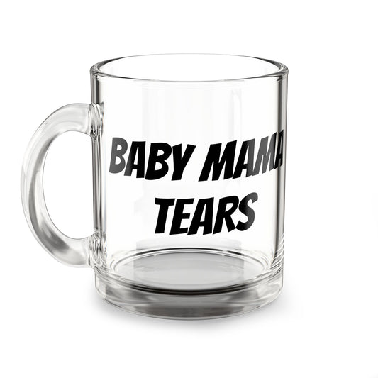 Glass Mug – “Baby Mama Tears” Funny Coffee Cup, 10oz Clear Glass Humor Gift for New Moms
