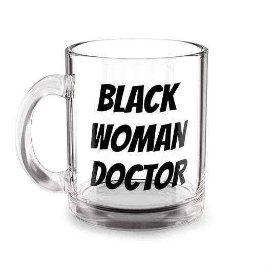 Glass Mug — "Black Woman Doctor" 10oz Clear Coffee Mug