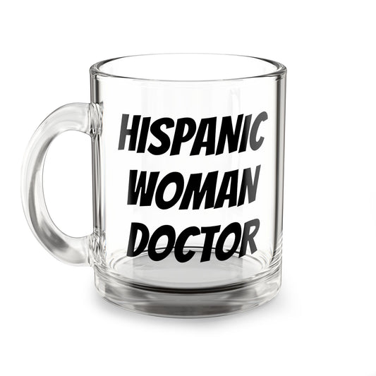 Hispanic Woman Doctor Glass Mug – 10oz Inspirational Coffee Cup
